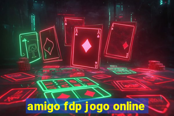 amigo fdp jogo online